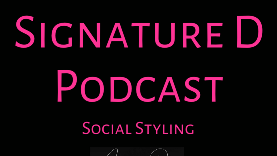 Signature D Podcast - Social Styling